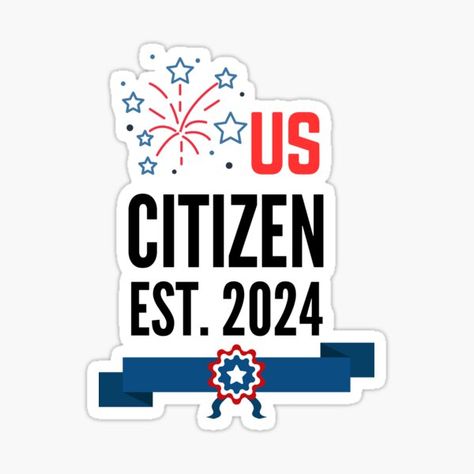 US Citizen Est 2024"Proud US Citizen Est. 2024": This is a simple, straightforward design that showcases the year the wearer became a US citizen along with a proud proclamation of patriotism. Sticker check it out 2024 Stickers, American Stickers, Us Citizen, Quote Stickers, Check It Out, Science Poster, Sticker Design, Stranger Things Fanart, The Year