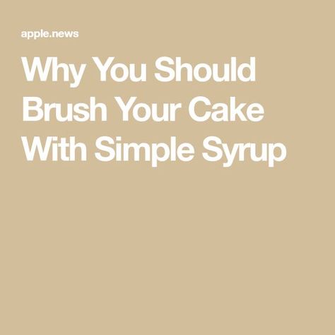 How To Use Simple Syrup On Cakes, Simple Syrups For Cakes, Cake Moistening Syrup, Cake Syrup Recipes, Simple Syrup Recipe For Cakes, Cake Simple Syrup, Syrup For Cakes, Simple Syrup For Cakes, What Is Simple Syrup