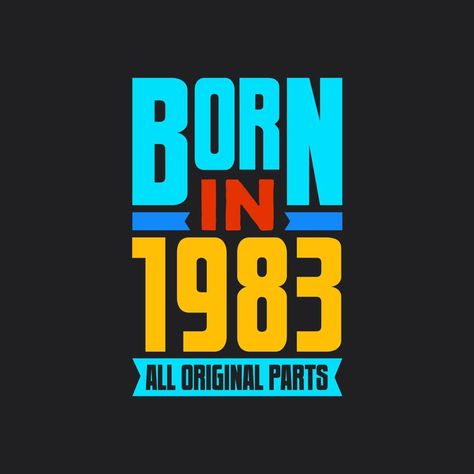 Born In 1983, Vintage Birthday, Birthday Images, Birthday Celebration, Vector Art, For Free, Clip Art, Celebrities, The Originals