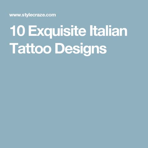 10 Exquisite Italian Tattoo Designs Italian Style Tattoos, Italian Inspired Tattoos, Italian Tattoos For Women, Flower Butterfly Tattoo, Grandmother Tattoo, Collar Bone Tattoo Quotes, Italian Symbols, Truth Tattoo, Tattoo For Woman