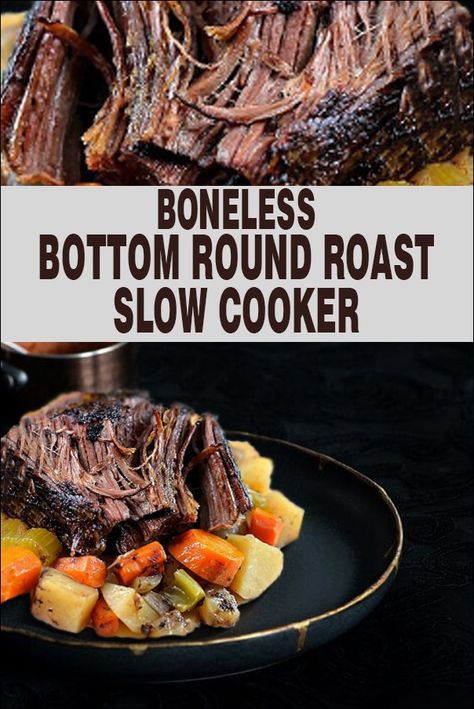 Bottom Round Recipes Crock Pot, Bottom Of The Round Roast Recipes, Boneless Top Round Roast Recipes, Beef Bottom Roast Crockpot Recipes, Crockpot Bottom Round Roast Recipes, Round Bottom Roast Recipes Crock Pot, Heel Of Round Roast Recipes Crock Pot, Round Bone Roast Recipe, Recipes For Round Roast