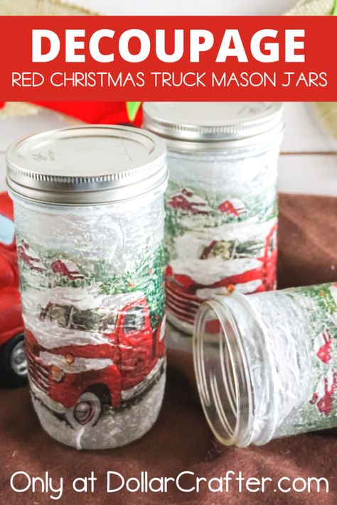 Christmas Decor With Mason Jars, Craft With Mason Jars, How To Decoupage With Napkins Mason Jars, Red Truck Diy Crafts, Decoupage Candle Jars, Mod Podge Jars, Mason Jar Ideas For Christmas, Decoupage Jars Diy, Decoupage Mason Jars Diy