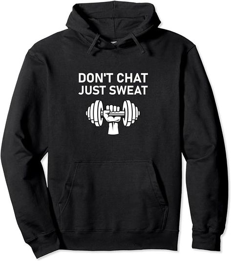 Amazon.com: Motivational Fitness: Don't Chat, Just Sweat. Workout Gym Pullover Hoodie : Clothing, Shoes & Jewelry Gym Hoodies, Motivational Fitness, Sweat Workout, Gym Hoodie, Workout Gym, Perfect Outfit, Quality Clothing, Mens Clothing Styles, Gym Workouts