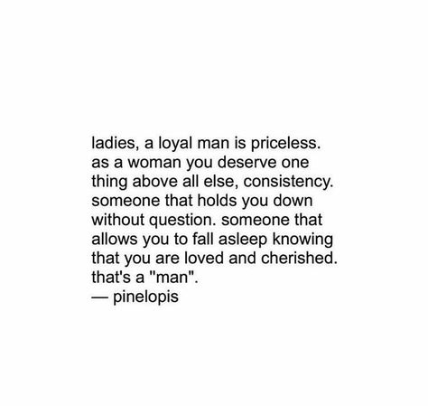 Ladies, a loyal man is priceless... My Ideal Man Quotes, Loyal Man Quotes Real Men, Need A Loyal Man Quotes, Behind Every Man Is A Woman Quotes, Loyal Men Quotes, Unloyal Men Quotes, Quotes About Men Being Trash, Ideal Man Quotes, Loyal Man Quotes