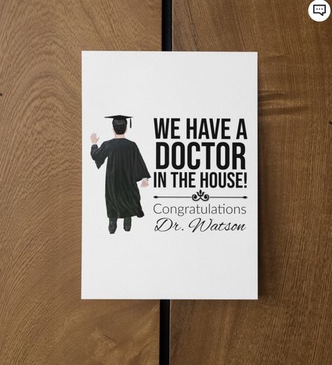 Doctorate Graduation, Phd Humor, Doctor Of Education, Graduation Images, Phd Gifts, Doctor Quotes, Phd Graduation Gifts, Doctor Graduation, House Card