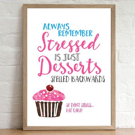 Always remember, stressed is just desserts spelled backwards!   @sewinlovegifts  #bakingsayings Mind Positivity, Bakery Quotes, Dessert Quotes, Cupcake Quotes, Baking Quotes, Cake Quotes, Small Quotes, Balanced Life, Food Quotes