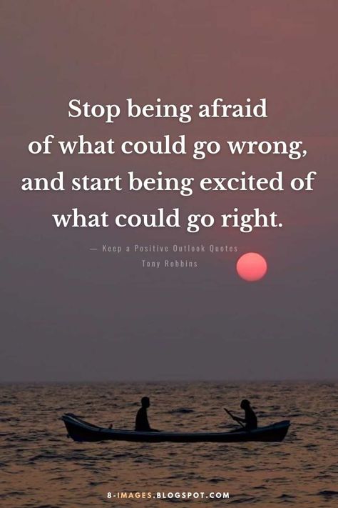 Stop being afraid of what could go wrong, and start being excited of what could go right. - Positive Outlook Quotes Positive Outlook Quotes, Outlook Quotes, Afraid Quotes, Positive Outlook, Tony Robbins, Uplifting Quotes, Powerful Words, Be Afraid, Brighten Your Day