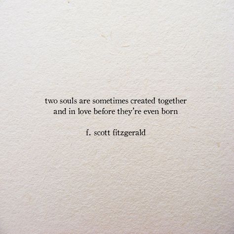 Quotes On Soulmates, Quotes About Finding Love, Quotes About Soulmates, We Quotes, Soulmates Quotes, Beautiful And Damned, The Beautiful And Damned, Fitzgerald Quotes, Two Souls