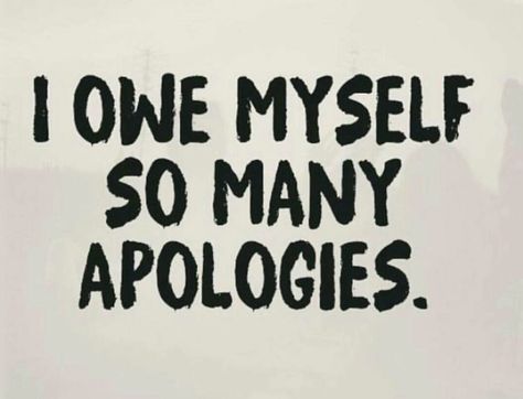 I owe myself so many apologies! Owe Myself An Apology, Relationship Captions, Apologizing Quotes, Positive Motivational Quotes, An Apology, Post Quotes, Positive Quotes Motivation, Heart Quotes, Real Talk Quotes