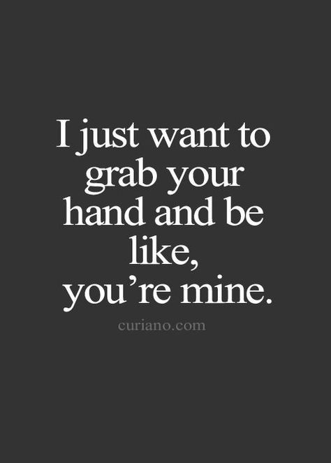 I just want to grab your hand and be like, you're mine. Love Quotes For Him Boyfriend, You're Mine, Achievement Quotes, Motivation Positive, Girlfriend Quotes, Life Quotes Love, Positive Quotes Motivation, Boyfriend Quotes, Cute Love Quotes