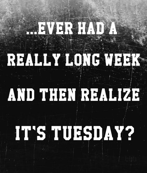 ….Ever had a really long week and then realize it's Tuesday? ~~ Great week, but it's gonna be a long one!!! Funny Signs For Work, Funny Quotes About Work, Quotes About Work, Workplace Humor, Tuesday Humor, Work Quotes Funny, Funny Quotes Sarcasm, Work Jokes, Office Humor