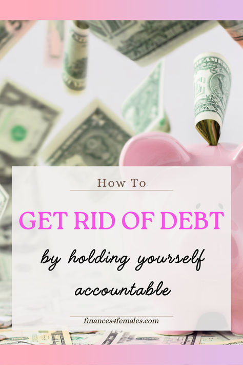 get rid of debt with accountability Holding Yourself Accountable, Get Rid Of Debt, Achievable Goals, Set Yourself Up For Success, I Messed Up, Make A Game, Free Game, Make A Plan, Debt Free