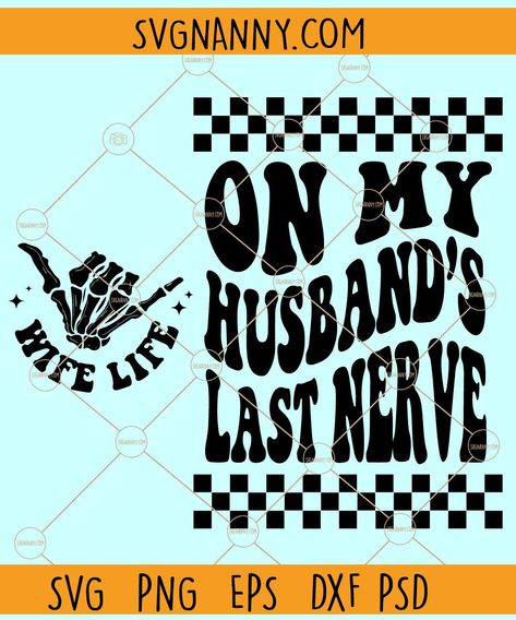 On My Husband’s Last Nerve Wife Life Svg, Checkered svg, Funny saying svg, Funny Quote svg, Wifey svg, Momlife svg, Mom life svg, Mom shirt svg On My Husbands Last Nerve Shirt, On My Husbands Last Nerve Svg, Wife Shirt Ideas, Checkered Svg, Happy Anniversary Wife, On My Husbands Last Nerve, Procreate Ideas, Animal Kingdom Shirts, Mom Shirt Svg