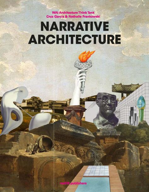 Narrative Architecture: A Kynical Manifesto | Nai010 Narrative Poster Architecture, Design Narrative Architecture, Architecture Manifesto Poster, Architecture Collage Concept, Architectural Manifesto, Architecture Manifesto, Architecture Narrative, Manifesto Architecture, Architectural Narrative