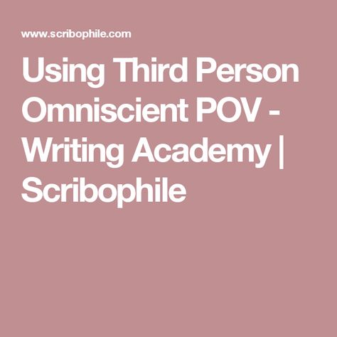 Using Third Person Omniscient POV - Writing Academy | Scribophile Third Person Omniscient Point Of View, 3rd Person Writing Tips, Pov Writing, Third Person Omniscient, Omniscient Point Of View, Writing Groups, Creative Writing Tips, Writing Characters, Writing Workshop