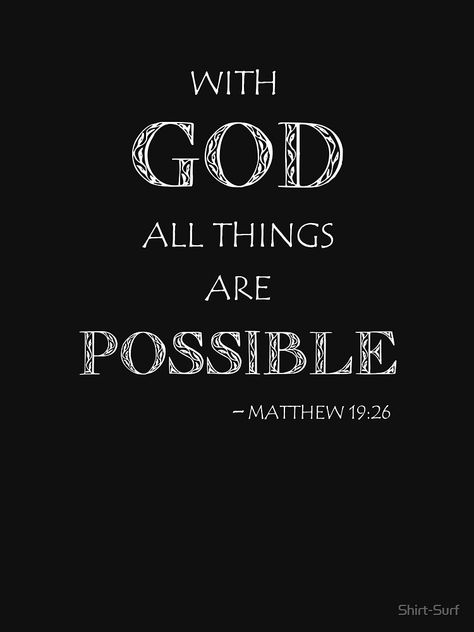 Through God All Things Are Possible, All Things Are Possible, Matthew 19:26 Wallpaper Aesthetic, Bible Verse T Shirts, With God All Things Are Possible Wallpaper, With God All Things Are Possible Quotes, All Things Are Possible With God, Bible Verse Tshirt Ideas, Matthew 19:26