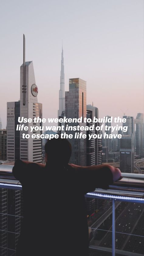 Use Your Weekends To Build The Life You Want, Use The Weekend To Build The Life You Want, Use The Weekend To Build The Life, Building The Life You Want Quotes, Build The Life You Want Quote, Build The Life You Want, Escape Quotes, Want Quotes, Building Quotes