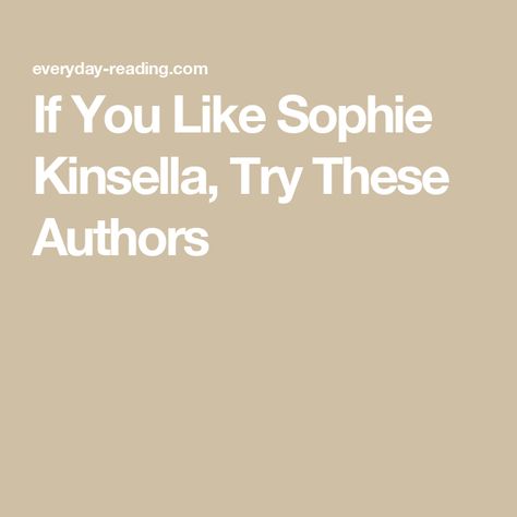 If You Like Sophie Kinsella, Try These Authors Sophie Kinsella Books, Sophie Kinsella, Funny Dialogues, Holiday Romance, Reading Log, Reading Romance, Sweet Romance, Holiday Books, Books Young Adult