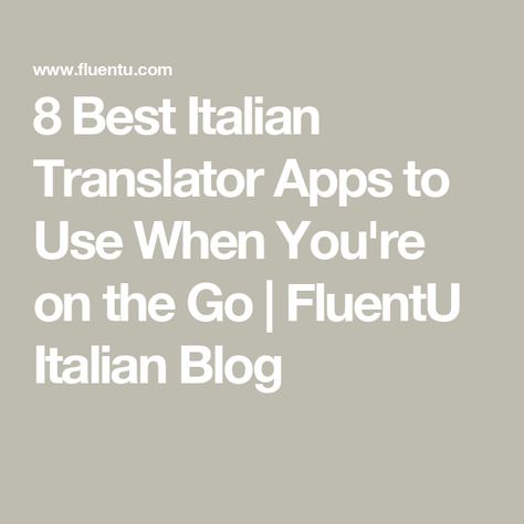 8 Best Italian Translator Apps to Use When You're on the Go | FluentU Italian Blog Translator App, Google Translate, Learning Italian, A Word, New Words, The Go, Travel