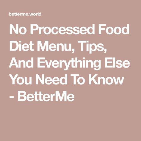 No Processed Food Diet, No Processed Food, Diet Lunch Ideas, Sample Menu, Avoid Processed Foods, Diet Breakfast, Diet Snacks, Unprocessed Food, Processed Meat