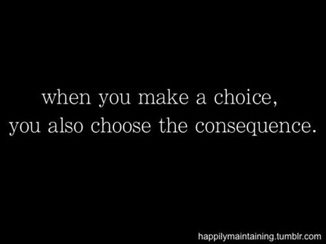 Some people weren't taught this as children. Cause And Effect Quotes, Inner Demons, Make A Choice, Psychology Facts, Life Advice, Note To Self, The Words, Great Quotes, Thought Provoking