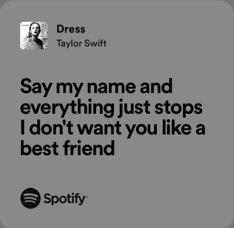 if only you knew… Dress Taylor Swift Spotify, Say Dont Go Taylor Swift, Dress Taylor Swift Lyrics, Taylor Swift Reputation Lyrics, Taylor Swift Love Lyrics, Carol Core, Reputation Lyrics, Journal Content, Dress Taylor Swift