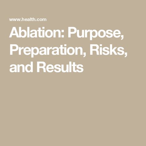 Ablation: Purpose, Preparation, Risks, and Results Ablation Surgery, Venous Insufficiency, Coronary Arteries, Nerve Damage, Scar Tissue, Nerve Pain, Extreme Heat, Migraine, Chronic Pain