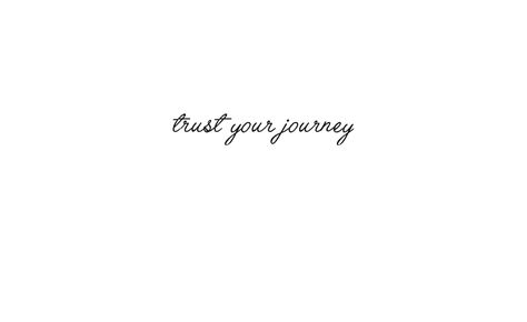 Tattoos About Journey, Short Phrase Tattoos, Trust The Journey Tattoo, My Journey Tattoo, Trust Your Journey Tattoo, Short Sayings For Tattoos, Enjoy The Journey Tattoo, Journey Tattoo Ideas, Small Saying Tattoos