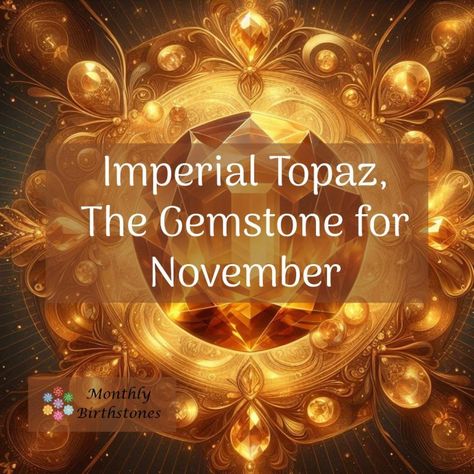 Imperial topaz, the exquisite gemstone for November birthdays, is treasured for its splendid golden to reddish-brown colors.  The name of this gemstone hails from the 17th-century Russian tsars, who reserved the rights to the pinkish-orange topaz found in the Ural Mountains of Russia. It is also referred to as "precious topaz" to set it apart from other types of topaz.
Follow the pin to discover more about this beautiful gemstone. Birthday Symbols, December Birth Flower, Birth Stones Chart, October Birth Flowers, July Birth Flower, November Birth Flower, February Birth Flowers, March Birth Flowers, June Birth Flower