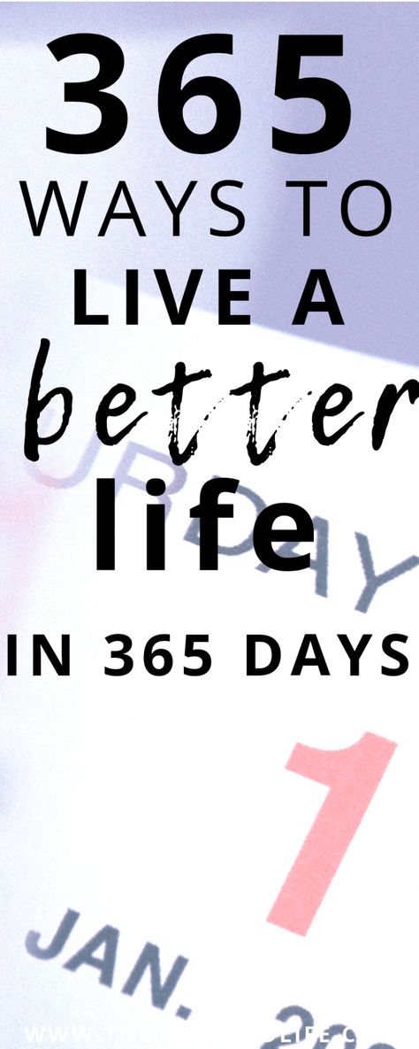 Learn to live better with these 365 ideas to do with 365 days. Declutter and simplify your life, show kindness and change your life. #newyears #newyearsgoals #newgoals #setgoals #liveabetterlife 365 Day 365 Idea, Minimalist Living Tips, Show Kindness, 365 Day Challenge, Live A Better Life, Learn To Live, Workout Training Programs, Life Habits, Personal Growth Plan