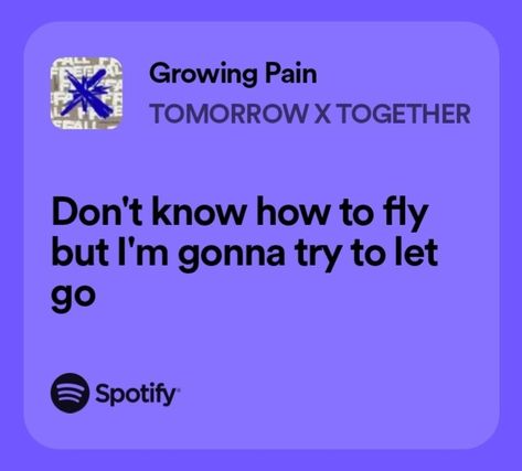 tomorrow x together / txt spotify song lyrics Growing Pains Aesthetic, Txt Purple Aesthetic, Txt Song Quotes, Txt Lyrics Quotes, Lyric Core, Txt Songs, Txt Lyrics, Txt Quotes, Spotify Song Lyrics