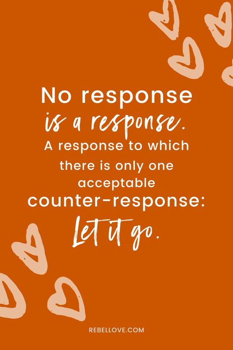 No Response Is A Response, My Heart Hurts, Text Conversations, Daily Positive Affirmations, Be Thankful, Let It Go, Finding Love, Just Relax, Daily Affirmations