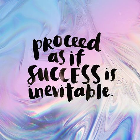 Proceed as if success is inevitable My Success Is Inevitable, Everyday Happy, Amy Tangerine, My Side, Healthy Happy, New Beginnings, Beautiful Words, Happy Friday, Success Quotes