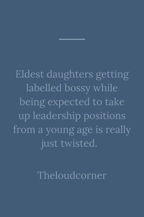 Daughter Disappointment Quotes, Split Parents Quotes, Older Sibling Quotes, Perfect Daughter Quotes, Bad Daughter Quotes, Eldest Daughter Quotes Life, Older Daughter Quotes, First Daughter Quotes, Elder Daughter Struggle Quotes