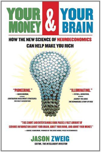 Amazon.com: Your Money and Your Brain: How the New Science of Neuroeconomics Can Help Make You Rich eBook: Jason Zweig: Kindle Store Brain Book, Investing Books, Brain Science, Finance Books, Financial Health, About Money, Smart People, Book Show, Your Brain