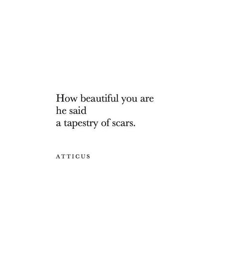 Quotes About Scars, Perspective Quotes, Mental Wellbeing, Original Characters, Atticus, Poem Quotes, Peaky Blinders, Infp, Poetry Quotes