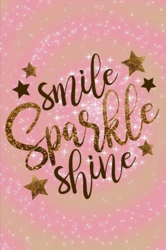 Smile Sparkle Shine, Pretty Backrounds, Love Expression, Notes Thoughts, Gratitude Thankful, Glitter Quotes, Wallpaper Glitter, Quote Journal, Sparkle Quotes