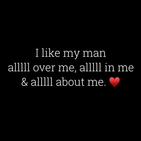 Be In Your Arms Quotes, My Man Loves Me Quotes, When He Spoils You Quotes, I’m Her Quotes, Manly Man Quotes, I Want To Be Your Girlfriend, I Want My Man Obsessed With Me, I Want To Go On A Date Quotes, His Smell Quotes