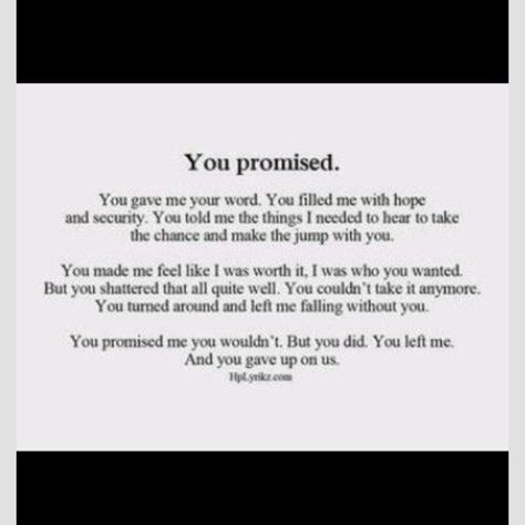 You said then you gave up You Said Forever, You Gave Up On Me, He Gave Up On Me Quotes, I Gave Up On You Quotes, You Gave Up On Me Quotes, Gave Up On Me Quotes, Forever Quotes, Gave Up, Bad Blood
