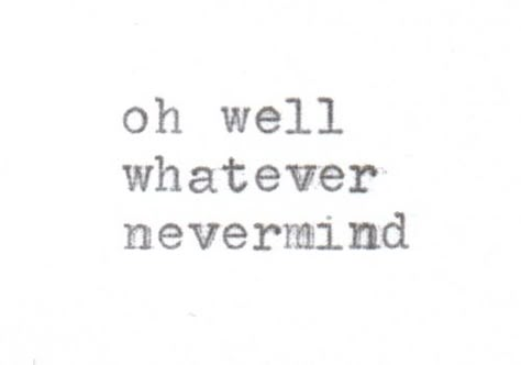 Mmm Well Whatever Nevermind Tattoo, Oh Well Whatever Nevermind Tattoo, Oh Well Whatever Nevermind, Nirvana Tattoo, Japanese Dragon Tattoos, Silly Girls, Sing To Me, Love Me Quotes, Poetry Words