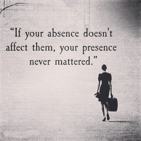 if your absence doesn't affect them, your presence never mattered. Positive Quotes For Life Encouragement, Quotable Quotes, A Quote, Reality Quotes, Wise Quotes, True Words, Meaningful Quotes, Great Quotes, Wisdom Quotes