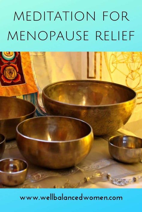 3 Benefits of Meditation for Menopause Relief - Well Balanced Women #menopause #perimenopause #midlifewomen #hormones #meditation #selfcare #mentalhealth #womenshealth #menopausetips Practice Mindfulness, Seven Chakra, Midlife Women, Tibetan Singing Bowls, Meditation Benefits, Zen Meditation, Yin Yoga, Sound Healing, Hot Flashes