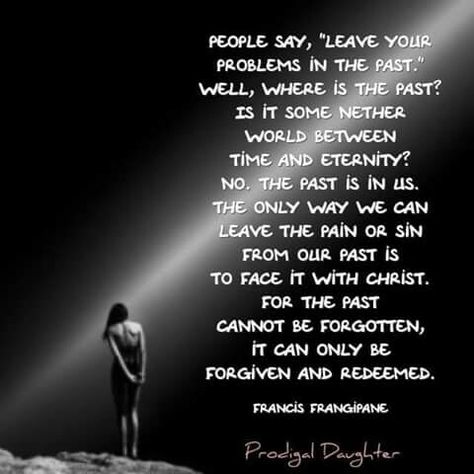 Prodigal daughter Prodigal Daughter Quotes, Prodigal Daughter, Daughter Quotes, Living Water, Wonderful Words, The Only Way, The Well, Spirituality, The Past