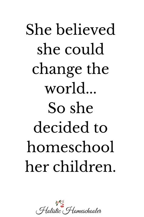 Spreadshirt designed for homeschool moms - She believed she could change the world...so she decided to homeschool her children. Reasons To Homeschool Quotes, Quotes On Homeschooling, Diy Homeschool Posters, Quotes About Homeschooling, Homeschool Mama Quotes, Homeschool Quotes Inspiration Mom, Homeschool Cricut Ideas, Homeschool Mom Aesthetic, Homeschool Sayings