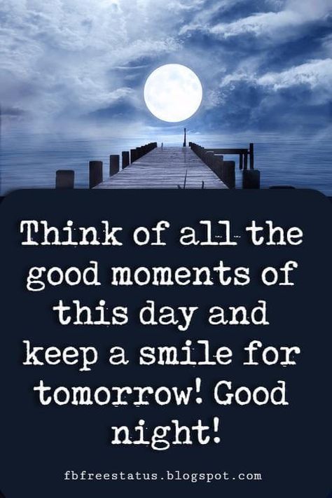 Think of all the good moments of this day and keep a smile for tomorrow! Good night Quotes Pics! Cute Good Night Quotes, Good Night Qoutes, Good Night Images Hd, Beautiful Good Night Quotes, Good Night Love Quotes, Good Night Beautiful, Romantic Good Night, Instagram Jokes, Beautiful Good Night Images