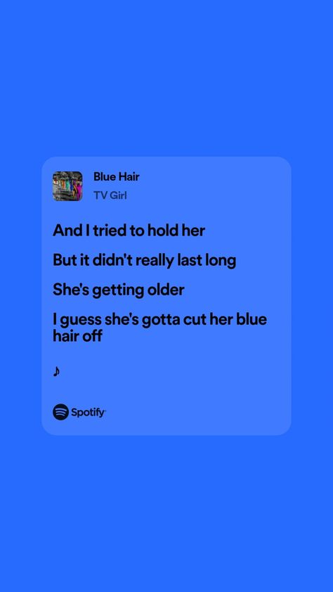 blue hair by tv girl #spotify #tvgirl #lyrics , spotify wallpapers, spotify lyrics wallpapers, spotify lyrics aesthetic Blue Hair Tv Girl Lyrics, Tv Girl Spotify, Blue Hair Tv Girl, Tv Girl Lyrics, Spotify Wallpapers, Spotify Lyrics Aesthetic, Lyrics Spotify, Tv Girl, Lyrics Wallpaper