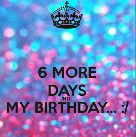 6 More Days Iridescent Colors 6 Days To Go Countdown Birthday, Birthday Countdown Quotes, 1 Month Birthday, Countdown To My Birthday, Keep Calm My Birthday, Countdown Quotes, Its Almost My Birthday, 39 Birthday, Happy Birthday Baby Girl