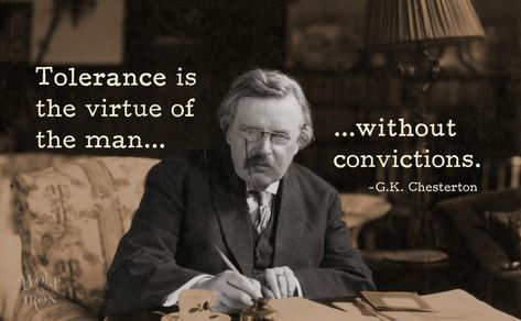 G K Chesterton Quotes, Tolerance Quotes, Chesterton Quotes, Gk Chesterton, Gentlemen's Guide, Saint Quotes, 10th Quotes, Feminist Quotes, G K