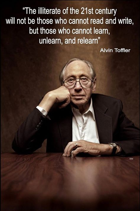 “The illiterate of the 21st century will not be those who cannot read and write, but those who cannot learn, unlearn, and relearn.” Alvin Toffler Human Rights Quotes, Alvin Toffler, Technological Singularity, Fortune Magazine, Live Your Truth, Digital Revolution, People Of Interest, Future Trends, Futuristic Technology