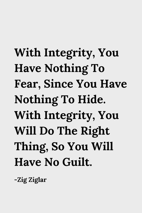 “With Integrity, You Have Nothing To Fear, Since You Have Nothing To Hide. With Integrity, You Will Do The Right Thing, So You Will Have No Guilt.” -Zig Ziglar Fear Nothing, Personal Development Quotes, Do The Right Thing, Development Quotes, Nothing To Fear, Painting Quotes, Zig Ziglar, 2024 Vision, Personal Development